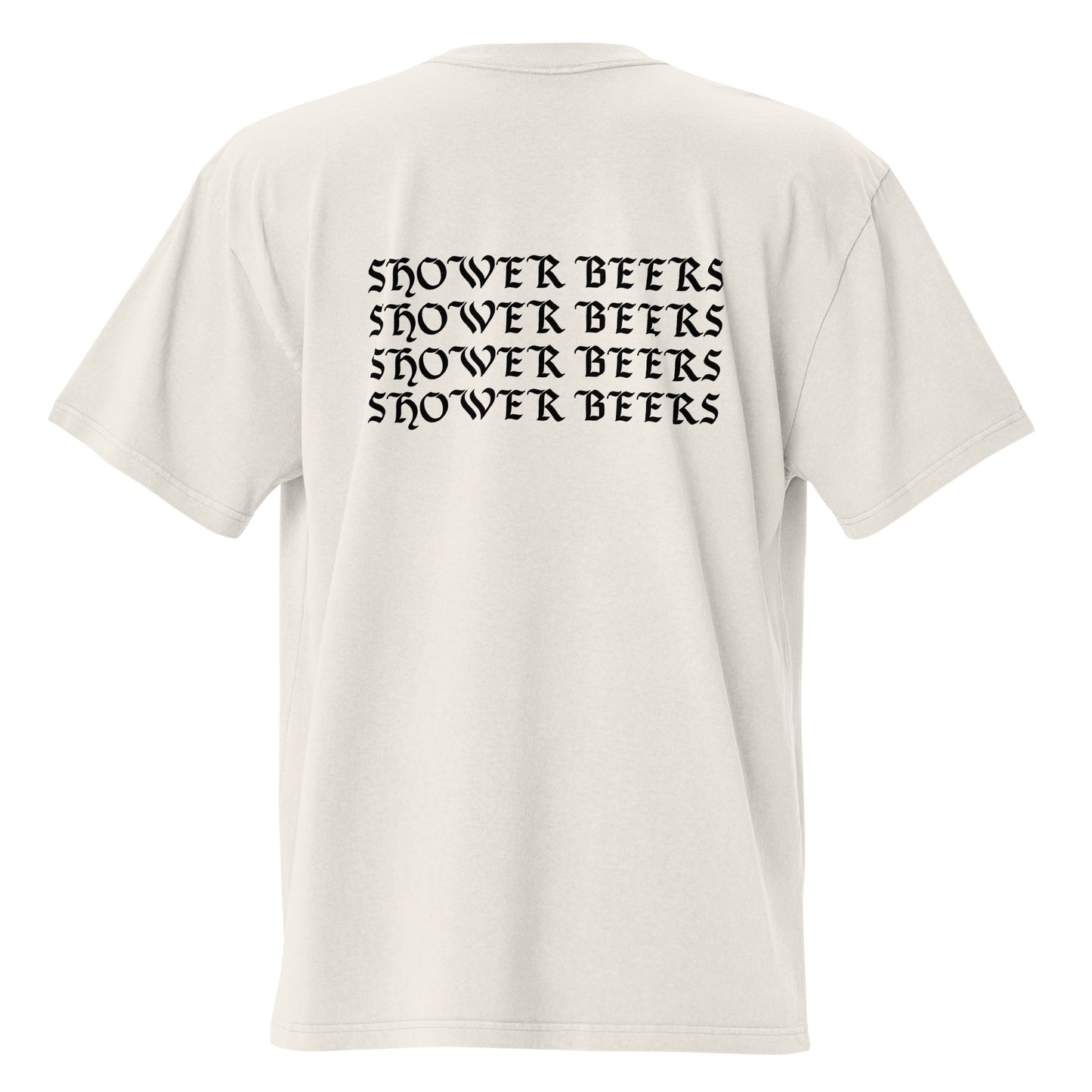 I Feel Like Shower Beers Oversized T-Shirt Black Font